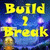 Build 2 Break