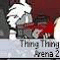 Thing Thing Arena 2 - Full