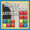Double Bricks Extreme