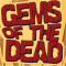 Gems Of The Dead